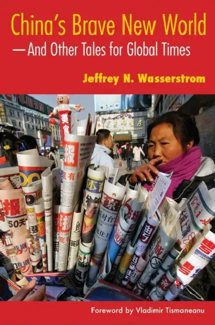 China's Brave New World (English, Jeffrey N. Wasserstrom | Vladimir Tismaneanu)
