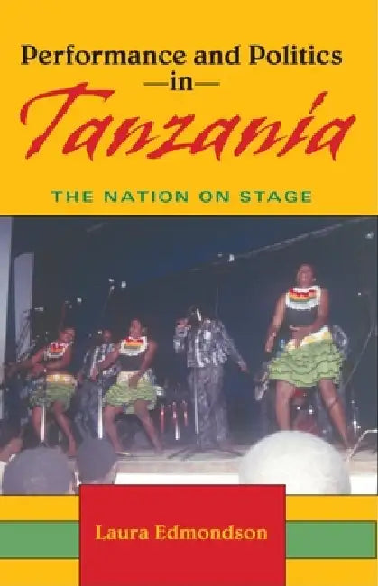 Performance and Politics in Tanzania (English, Laura Edmondson)