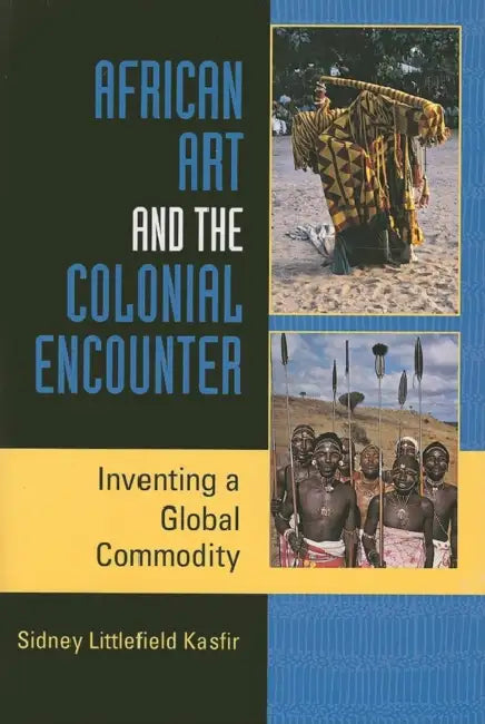 African Art and the Colonial Encounter (English, Sidney Littlefield Kasfir)