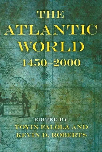 The Atlantic World (English, Toyin Falola | Kevin D. Roberts)