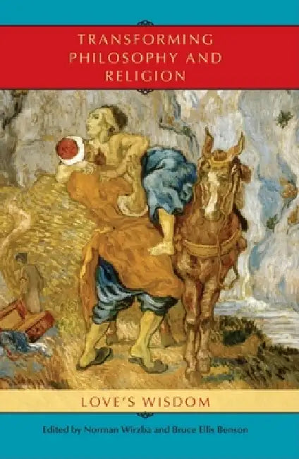 Transforming Philosophy and Religion (English, Norman Wirzba | Bruce Ellis Benson)