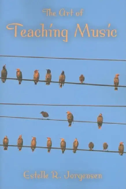 The Art of Teaching Music (English, Estelle R. Jorgensen)