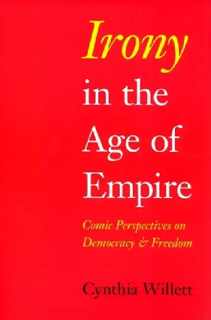 Irony in the Age of Empire (English, Cynthia Willett)
