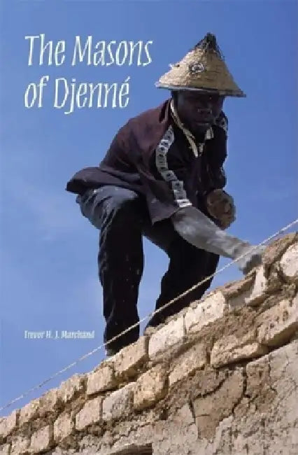 The Masons of Djenné (English, Trevor H. J. Marchand)