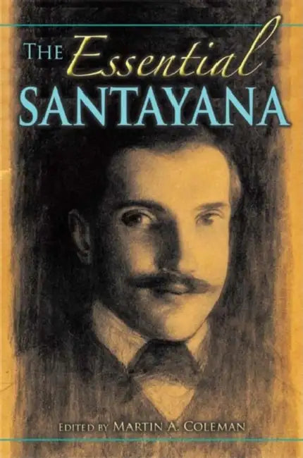 The Essential Santayana (English, Martin A. Coleman)