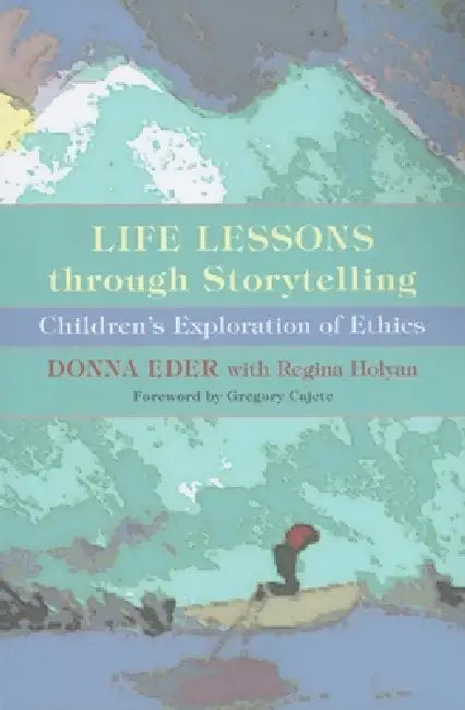 Life Lessons Through Storytelling (English, Donna Eder | Regina Holyan | Gregory Cajete)