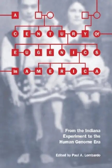A Century of Eugenics in America (English, Paul A. Lombardo | Maxwell J. Mehlman | Angela Logan)