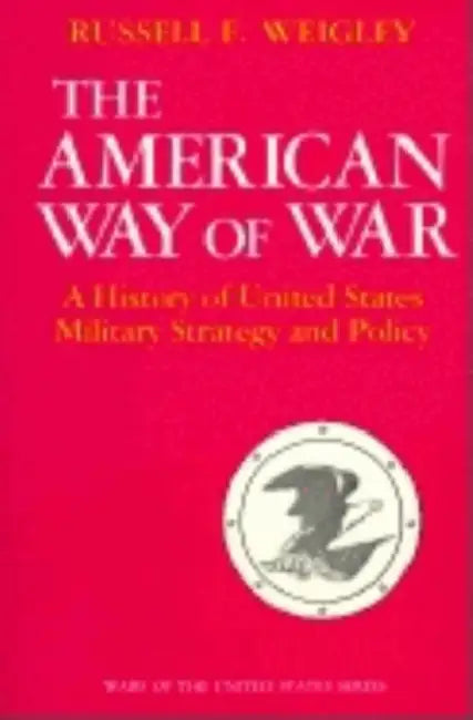 The American Way of War (English, Russell F. Weigley)