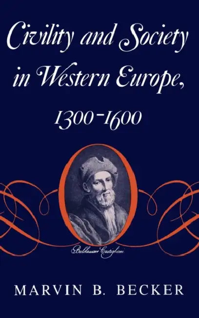 Civility and Society in Western Europe, 1300-1600 (English, Marvin B. Becker)