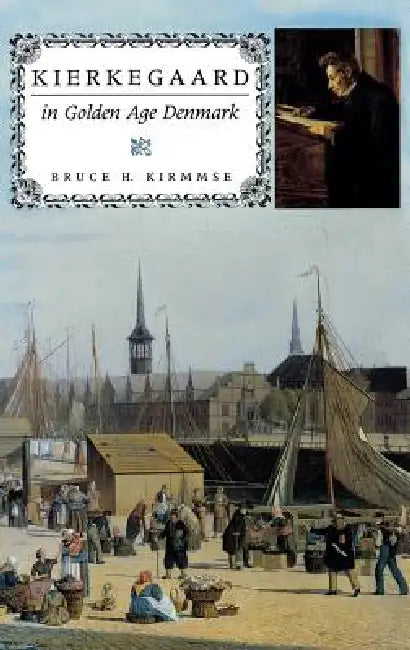 Kierkegaard in Golden Age Denmark (English, Bruce H. Kirmmse)