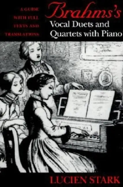 Brahms's Vocal Duets and Quartets with Piano (English, Lucien Stark)