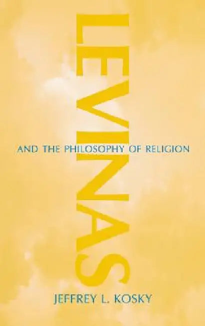 Levinas and the Philosophy of Religion (English, Jeffrey L. Kosky)