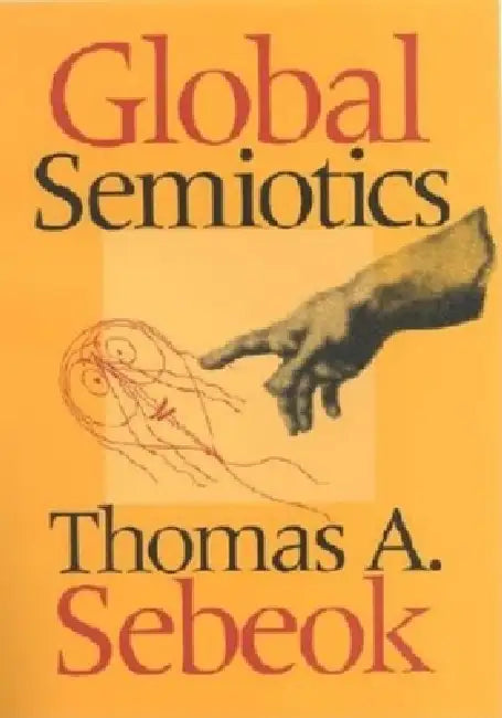 Global Semiotics (English, Thomas A. Sebeok)