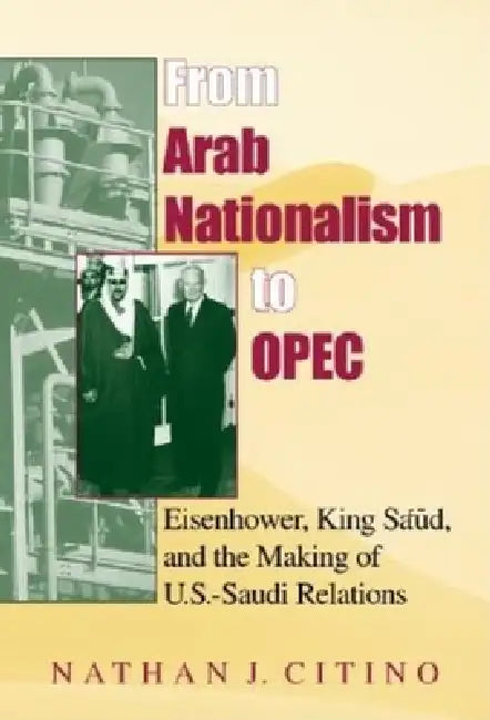 From Arab Nationalism to Opec, Second Edition (English, Nathan J. Citino)