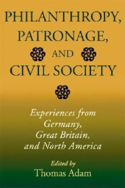 Philanthropy, Patronage, and Civil Society (English, Thomas Adam)