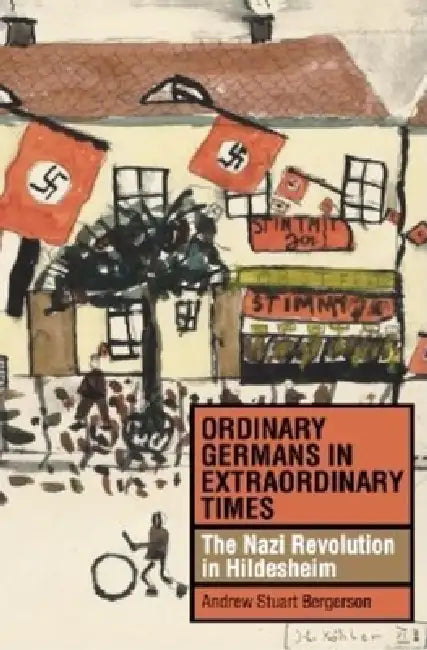 Ordinary Germans in Extraordinary Times (English, Andrew Stuart Bergerson)