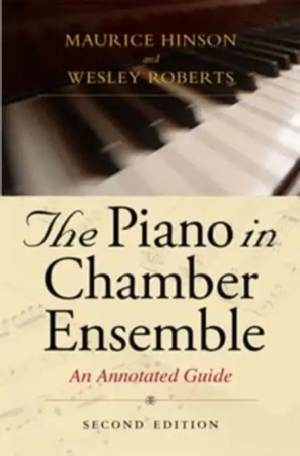 The Piano in Chamber Ensemble, Second Edition (English, Maurice Hinson | Wesley Roberts)
