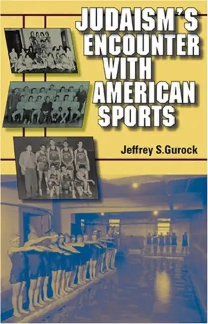 Judaism's Encounter with American Sports (English, Jeffrey S. Gurock)