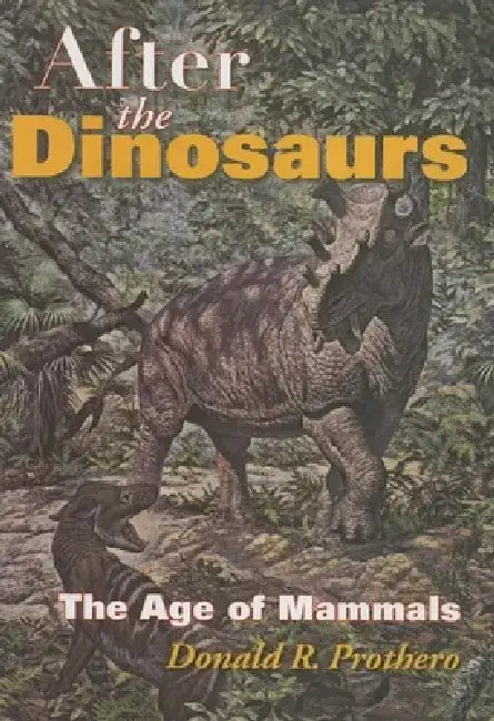 After the Dinosaurs (English, Donald R. Prothero)