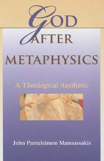 God After Metaphysics (English, John Panteleimon Manoussakis)