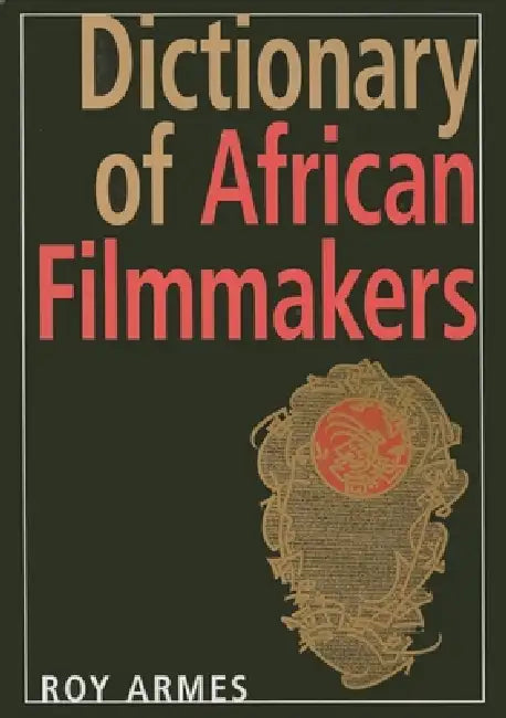 Dictionary of African Filmmakers (English, Roy Armes)