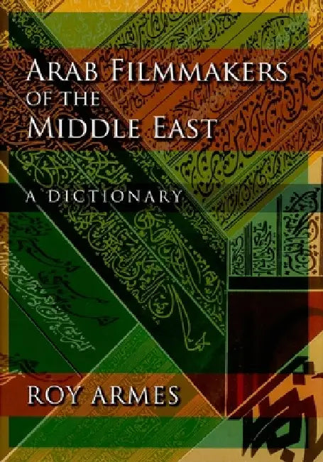 Arab Filmmakers of the Middle East (English, Roy Armes)