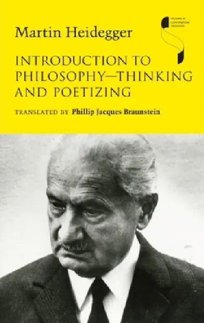 Introduction to Philosophy--Thinking and Poetizing (English, Martin Heidegger | Phillip Jacques Braunstein)