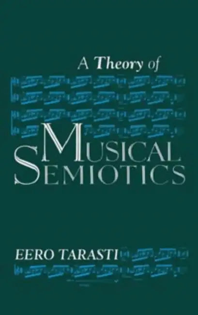 Theory of Musical Semiotics (English, Eero Tarasti)
