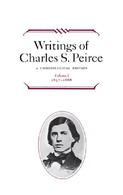 Writings of Charles S. Peirce (English, Charles S. Peirce | Edward C. Moore | Max H. Fisch)