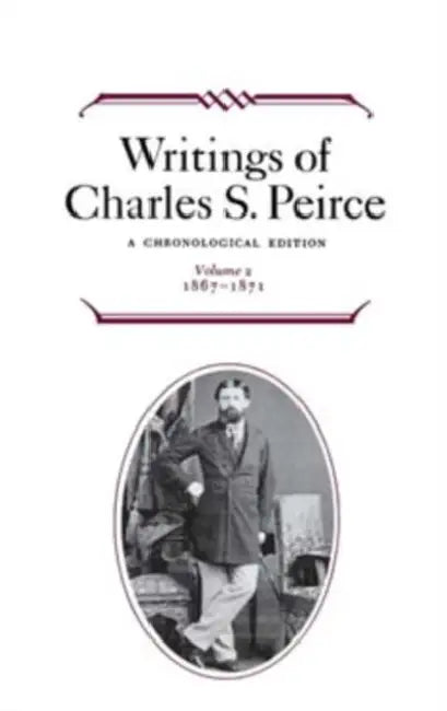 Writings of Charles S. Peirce (English, Max H. Fisch | Charles S. Peirce | Christian J. Kloesel)