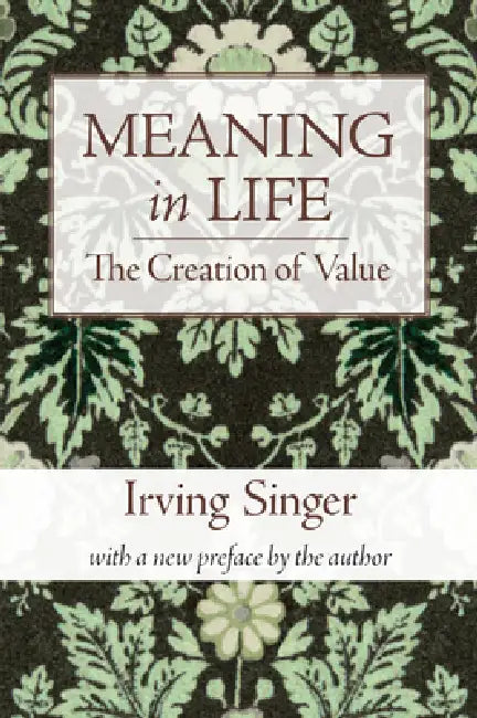 Meaning in Life, Volume 1 (English, Irving Singer)
