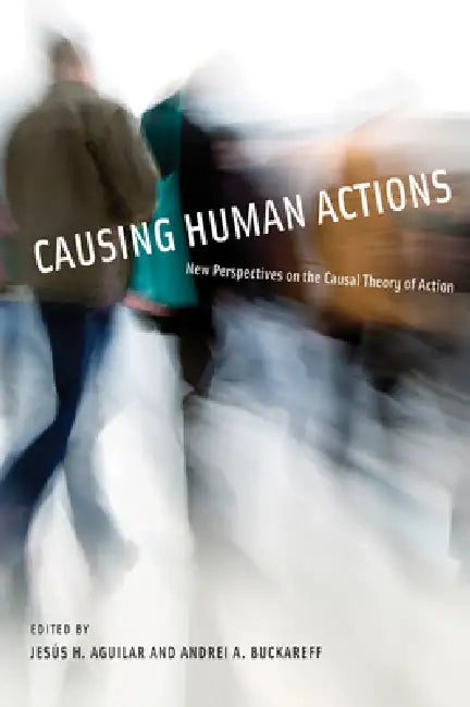 Causing Human Actions (English, Jesus H. Aguilar | Andrei A. Buckareff)