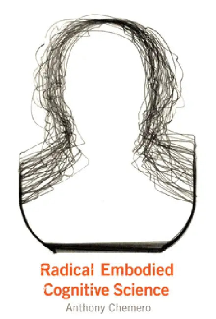 Radical Embodied Cognitive Science (English, Anthony Chemero)