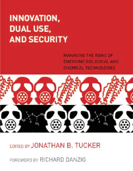 Innovation, Dual Use, and Security (English, Jonathan B. Tucker | Richard Danzig)