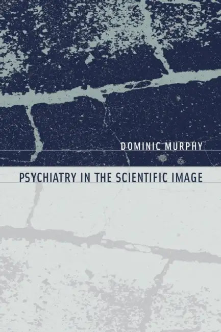 Psychiatry in the Scientific Image (English, Dominic Murphy)
