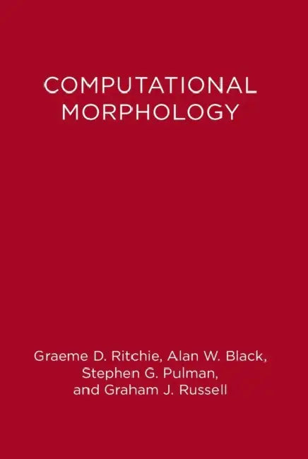 Computational Morphology (English, Alan Black | Stephen Guy Pulman | Graeme Donald Ritchie)