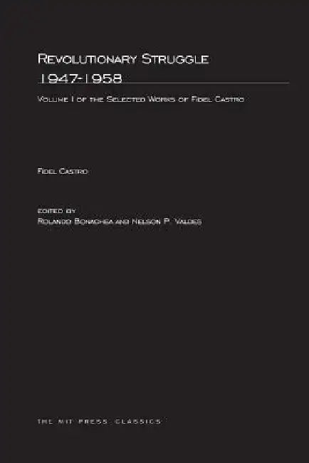 Revolutionary Struggle 1947-1958, Volume 1 (English, Fidel Castro | Roland Bonachea | Nelson P. Valdes)