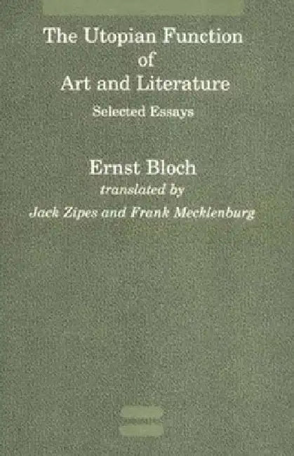 The Utopian Function of Art and Literature (English, Ernst Bloch | Jack Zipes | Frank Mecklenberg)