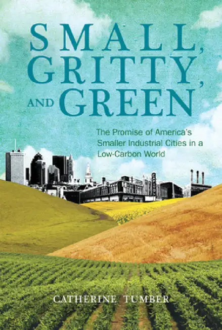 Small, Gritty, and Green (English, Catherine Tumber)