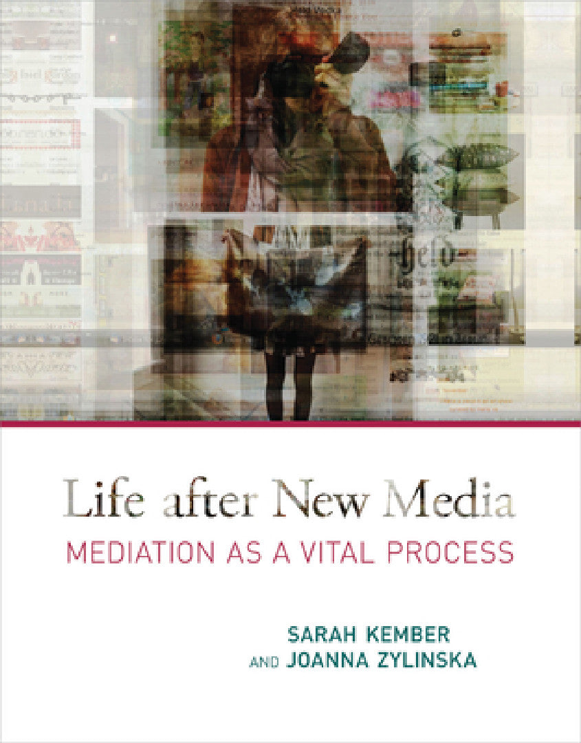 Life After New Media (English, Sarah Kember | Joanna Zylinska)