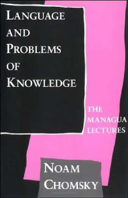 Language and Problems of Knowledge (English, Noam Chomsky)
