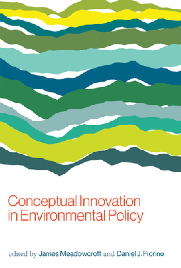 Conceptual Innovation in Environmental Policy (English, James Meadowcroft | Daniel J. Fiorino)