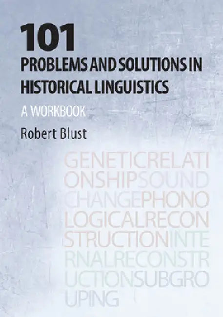 101 Problems and Solutions in Historical Linguistics (English, Robert Andrew Blust)