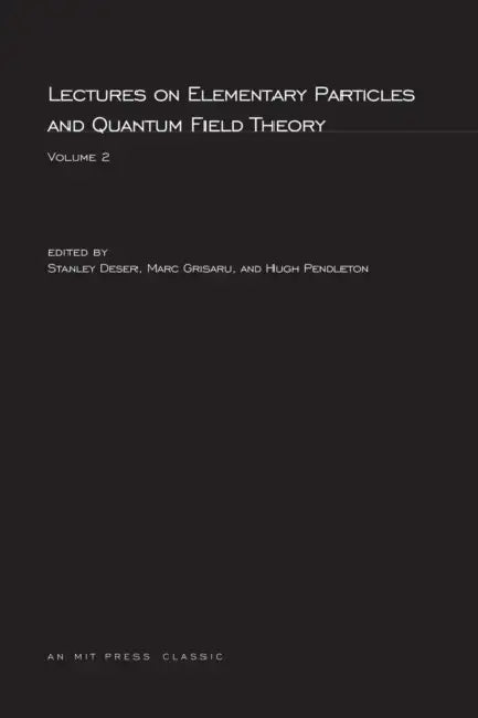 Lectures On Elementary Particles and Quantum Field Theory, Volume 2 (English, Stanley Deser | Marc Grisaru | Hugh Pendleton)