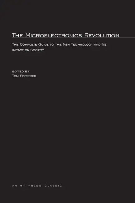 The Microelectronics Revolution (English, Tom Forester)