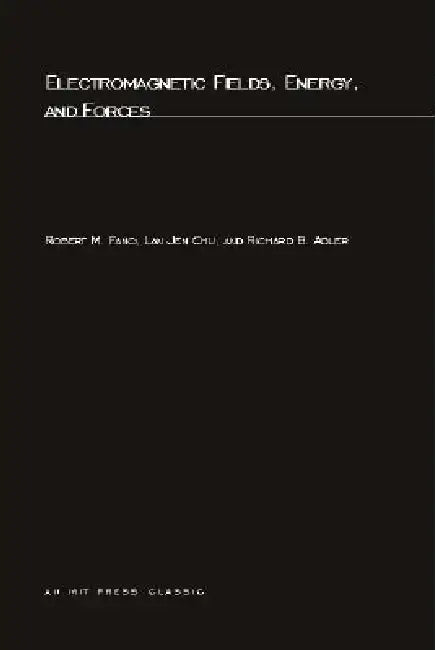 Electromagnetic Fields, Energy, and Forces (English, Robert M. Fano | Lan Jen Chu | Richard B. Adler)