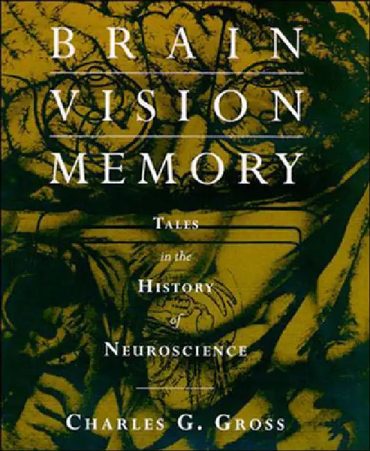 Brain, Vision, Memory (English, Charles G. Gross)