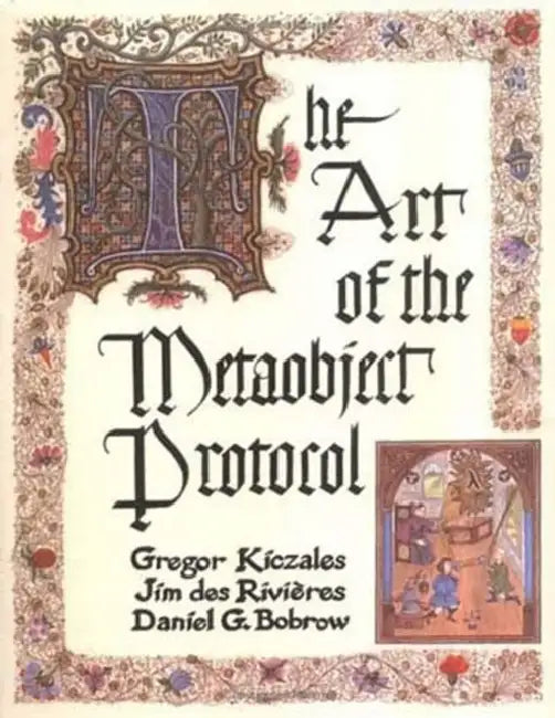 The Art of the Metaobject Protocol (English, Gregor Kiczales | Jim Des Rivieres | Daniel G. Bobrow)