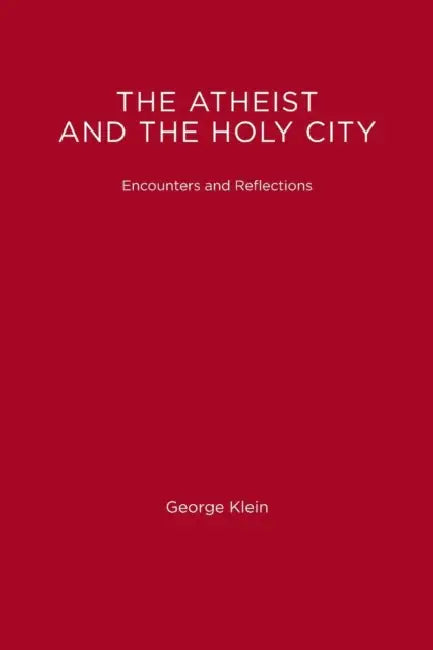 The Atheist and the Holy City (English, George Klein)