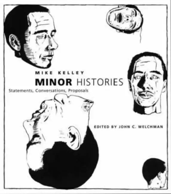 Minor Histories (English, Mike Kelley | John C. Welchman)